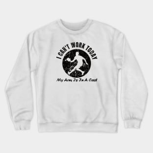 I Can’t Work Today My Arm Is In A Cast Funny Pickleball Crewneck Sweatshirt